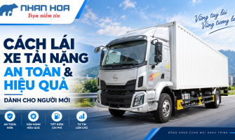 Cách lái xe tải nặng an toàn và hiệu quả dành cho người mới