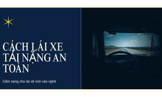 Cách lái xe tải nặng an toàn và hiệu quả dành cho người mới